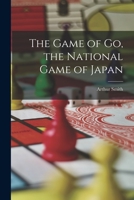 The Game of go, the National Game of Japan 1016610726 Book Cover