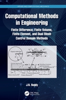 Computational Methods in Engineering: Finite Difference, Finite Volume, Finite Element, and Dual Mesh Control Domain Methods 1032466375 Book Cover