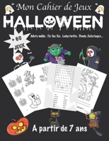 Mon cahier de jeux halloween: + de 60 Jeux : Mots mêlés Tic Tac Toe Labyrinthe Pendu Coloriage Livre d’activités Pour enfant Fille et garçon à partir ... Inédit : Jeu d’illustra (French Edition) B08HGNS474 Book Cover