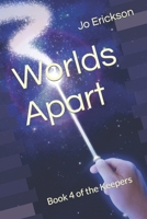 Worlds Apart: Book 4 of the Keepers B0C47LSDNL Book Cover