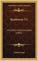 Beethoven V2: Und Seine Klaviersonaten (1905) 1167669916 Book Cover