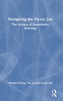 Navigating the Factor Zoo: The Science of Quantitative Investing 1032768436 Book Cover