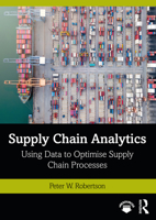 Supply Chain Analytics: Using Data to Optimise Supply Chain Processes 0367540061 Book Cover