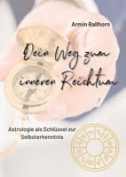 Dein Weg zum inneren Reichtum: Astrologie als Schlüssel zur Selbsterkenntnis (German Edition) 3347966457 Book Cover