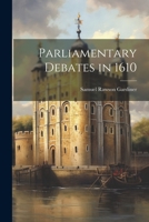 Parliamentary Debates in 1610 1021419591 Book Cover