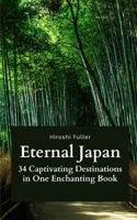 Eternal Japan: 34 Captivating Destinations in One Enchanting Book B0CLVQWV3C Book Cover