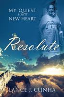 Resolute: My Quest For A New Heart 1478771992 Book Cover