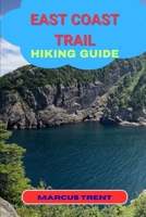EAST COAST TRAIL HIKING GUIDE (Trails of the World: Ultimate Hiking Guides) B0FPF6YR83 Book Cover