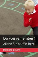 Do You Remember?: All the Fun Stuff is Here! 1727227182 Book Cover