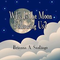 Why Is the Moon Following Us? 160474944X Book Cover