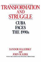 Transformation and Struggle: Cuba Faces the 1990s 0275932281 Book Cover