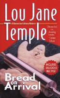 Bread on Arrival (Heaven Lee Culinary Mystery, Book 4) 0312969422 Book Cover