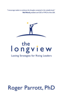 The Longview: Lasting Strategies for Rising Leaders 1434767493 Book Cover