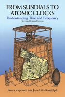 From Sundials to Atomic Clocks: Understanding Time and Frequency, Second Revised Edition 048624265X Book Cover