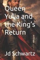 Queen Yulia and the King’s Return B0GZNGLMMV Book Cover