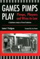 Games Pimps Play: Players and Wives-in-Law: A Qualitative Analysis of Street Prostitution 1551301164 Book Cover