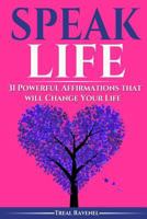 Speak Life: 31 Powerful Affirmations That Will Change Your Life 1535294418 Book Cover