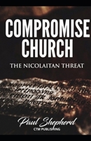 Compromise Church: The Nicolaitan Threat B0GXYRFZJC Book Cover