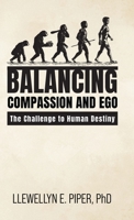 Balancing Compassion and Ego: The Challenge to Human Destiny B0GL4D1T45 Book Cover