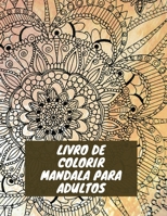 Livro de colorir mandala para adultos: 50 p�ginas de atividades para colorir mandala floral complexo para mulheres e homens - livro divertido perfeito para liberar o estresse 0320497852 Book Cover
