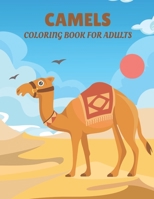 Camels Coloring Book For Adults: Cute and Lovable Camels Coloring Book For Adults. Large Print Designs for Seniors B09DJ1FLFZ Book Cover