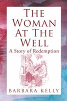 The Woman at the Well: A Story of Redemption 1449783317 Book Cover