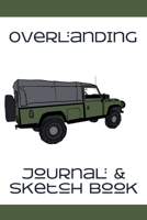 Overlanding Journal & Sketch Book: Defender 1 B083XWM6HX Book Cover