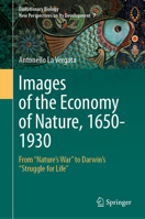 Images of the Economy of Nature, 1650-1930: From "Nature’s War" to Darwin’s "Struggle for Life" 3031310225 Book Cover