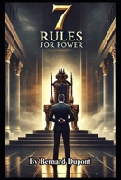 7 Rules For Power B0DWN4YTX7 Book Cover