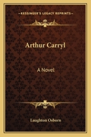 Arthur Carryl 0548485062 Book Cover