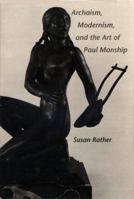 Archaism, Modernism, and the Art of Paul Manship (American Studies Series) 0292760353 Book Cover
