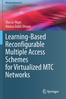 Learning-Based Reconfigurable Multiple Access Schemes for Virtualized MTC Networks 3030603814 Book Cover