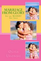 Marriage from Glory: Let Us Marry for Love 1499281706 Book Cover