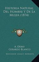 Historia Natural Del Hombre Y De La Mujer (1874) 1167614623 Book Cover