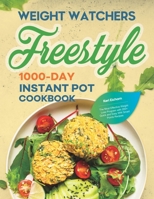 Weight Watchers Freestyle 1000-Day Instant Pot Cookbook: The Most Effective Weight Loss Program with 200+ Quick and Easy WW Smart Points Recipes 1801212090 Book Cover