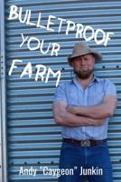 Bulletproof Your Farm 1700393154 Book Cover