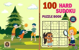 100 HARD Sudoku Puzzle Book for Kids: 120 Pages, Ages 8 -12 | 100 Sudoku Puzzles for Kids, 9x9, With Solutions, Hard Sudoku Puzzle Book, Improve Your Game with Increasing Difficulty and Solutions 1963871286 Book Cover