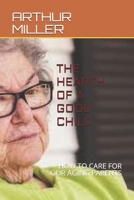 THE HEARTH OF A GOOD CHILD: HOW TO CARE FOR AGING PARENTS B089TWSC1V Book Cover