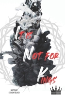 It is Not for Kings: A Will and Testament to All Men null Book Cover