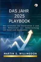 DAS JAHR 2025 PLAYBOOK: Der Leitfaden der Generation Z und der Millennials zur Beherrschung von Geld und Denkweise (German Edition) B0DS5HPW5Y Book Cover