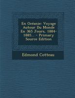 En Oc�anie: Voyage Autour Du Monde En 365 Jours, 1884-1885... 0274966417 Book Cover