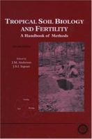 Tropical Soil Biology and Fertility: A Handbook of Methods 0851988210 Book Cover