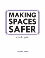 Making Spaces Safer: A Pocket Guide 1939202299 Book Cover