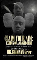 Claim your Aim: Exodus of a Closed-Mind: RealityPhorism Sages Volume 1 0998334308 Book Cover