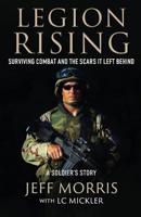 LEGION RISING: Surviving Combat And The Scars It Left Behind 1948239353 Book Cover