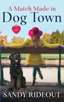 A Match Made in Dog Town 1999431332 Book Cover
