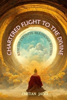 Chartered Flight To The Divine: Realize Infinite Blessings Within B0DXQF5RCW Book Cover