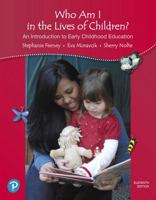 Who Am I in the Lives of Children? An Introduction to Early Childhood Education 013265704X Book Cover