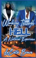 Walking Through Hell: A Natural Experience 1955605157 Book Cover