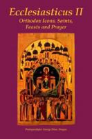 Ecclesiasticus II: Orthodox Icons, Saints, Feasts And Prayer 0974561800 Book Cover
